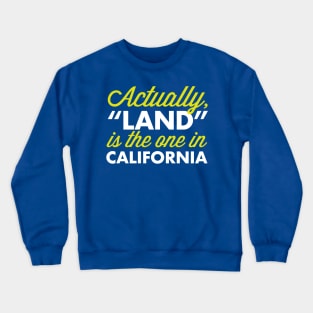 Land is in Cali Crewneck Sweatshirt